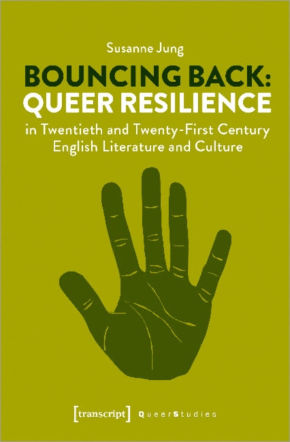 Book cover of: Bouncing Back – Queer Resilience in Twentieth– and Twenty–First–Century English Literature and Culture. By: Susanne Jung