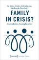 Book cover of: Family in Crisis? – Crossing Borders, Crossing Narratives. By: Eva-Sabine Zehelein