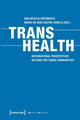 Book cover of: Trans Health – Global Perspectives on Care for Trans Communities. By: Max Nicolai Appenroth