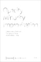Book cover of: Opacity – Minority – Improvisation – An Exploration of the Closet Through Queer Slangs and Postcolonial Theory. By: Anna T.
