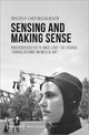 Book cover of: Sensing and Making Sense – Photosensitivity and Light–to–Sound Translations in Media Art. By: Graziele Lautenschlaeger