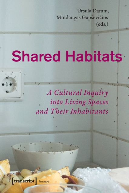Book cover of: Shared Habitats – A Cultural Inquiry into Living Spaces and Their Inhabitants. By: Ursula Damm