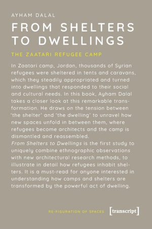 From Shelters to Dwellings – The Dismantling and Reassembling of the Refugee Camp
