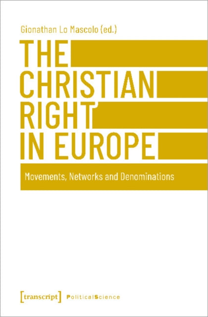 Christian Right in Europe, Movements, Networks and Denominations 9783837660388 Gionathan Lo Mascolo