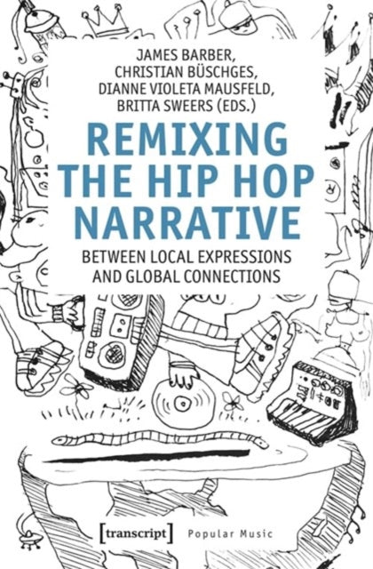 Book cover of: Remixing the Hip Hop Narrative