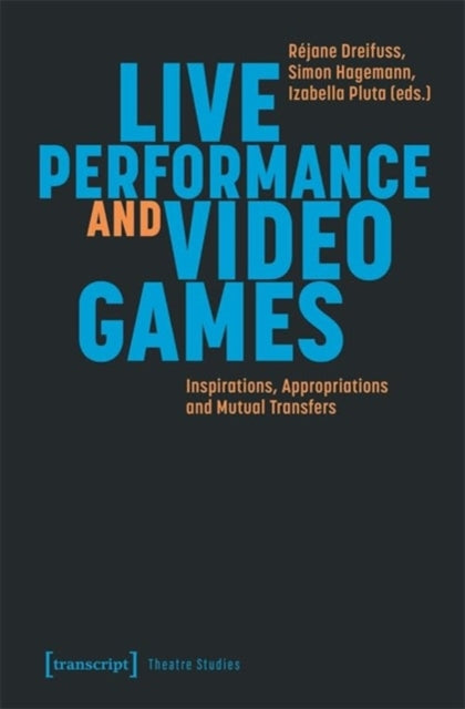 Book cover of: Live Performance and Video Games. By: Rejane Dreifuss