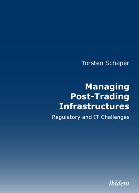 Book cover of: Managing Post-Trading Infrastructures. By: Torsten Schaper