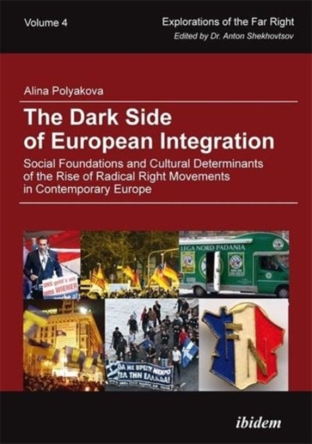 Book cover of: Dark Side of European Integration – Social Foundations and Cultural Determinants of the Rise of Radical Right Movements in Contemporary Europe. By: Alina Polyakova