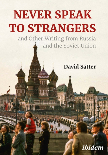 Book cover of: Never Speak to Strangers and other writing from Russia and the Soviet Union. By: David Satter