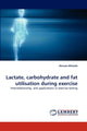 Book cover of: Lactate, carbohydrate and fat utilisation during exercise
