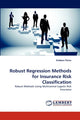 Book cover of: Robust Regression Methods for Insurance Risk Classification