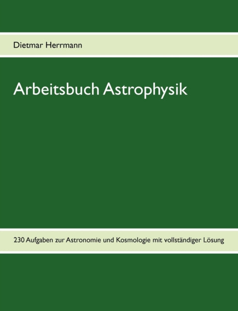 Book cover of: Arbeitsbuch Astrophysik. By: Dietmar Herrmann