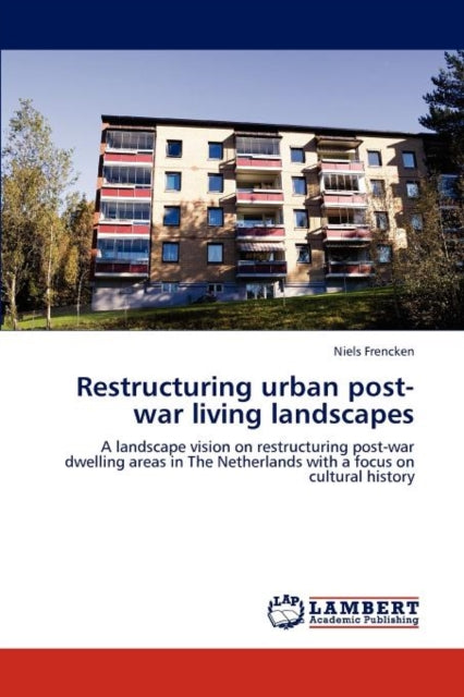 Book cover of: Restructuring urban post-war living landscapes