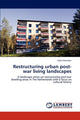 Book cover of: Restructuring urban post-war living landscapes