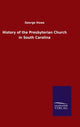 Book cover of: History of the Presbyterian Church in South Carolina