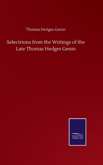 Book cover of: Selectrions from the Writings of the Late Thomas Hedges Genin