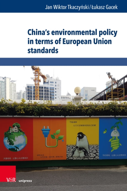 Book cover of: China’s environmental policy in terms of European Union standards. By: Lukasz Gacek
