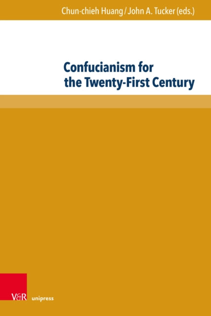 Book cover of: Confucianism for the Twenty-First Century. By: Chun-chieh Huang