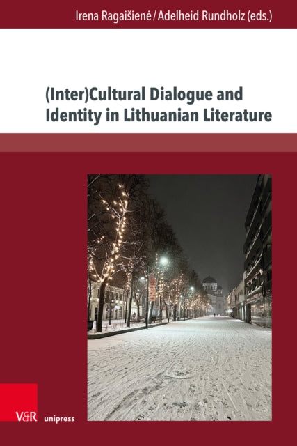 Book cover of: (Inter)Cultural Dialogue and Identity in Lithuanian Literature. By: Irena Ragaisiene