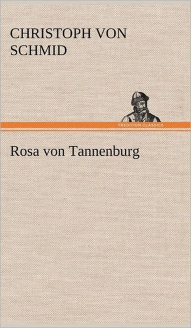 Book cover of: Rosa Von Tannenburg. By: Christoph Von Schmid