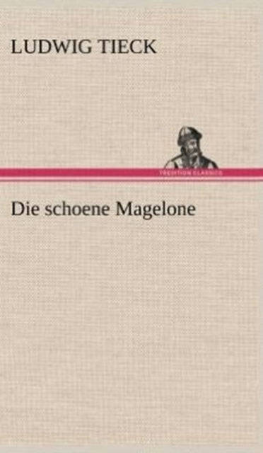 Book cover of: Schoene Magelone. By: Ludwig Tieck