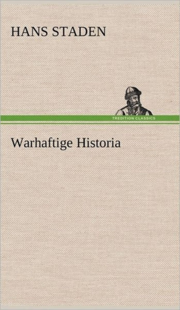 Book cover of: Warhaftige Historia. By: Hans Staden