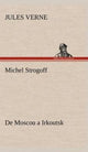 Book cover of: Michel Strogoff De Moscou a Irkoutsk. By: Jules Verne