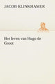 Book cover of: Het leven van Hugo de Groot. By: Jacob Klinkhamer