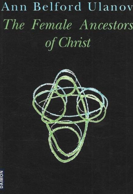 Book cover of: Female Ancestors of Christ. By: Ann Belford Ulanov