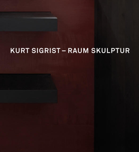 Book cover of: Kurt Sigrist - Raum Skulptur. By: Beat Stutzer