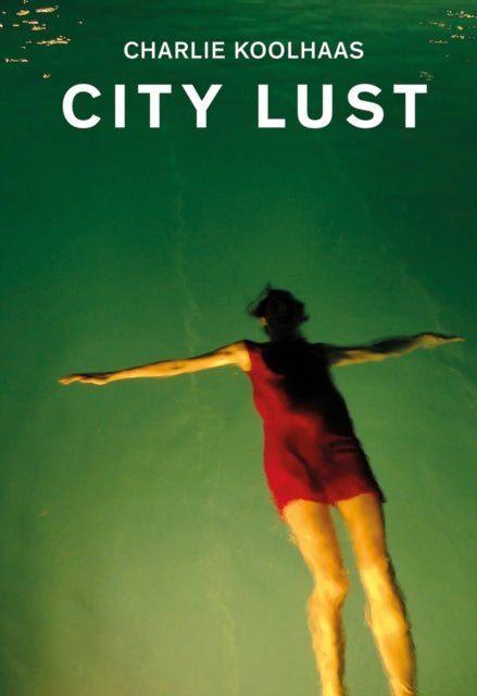Book cover of: City Lust. By: Charlie Koolhaas