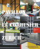 Book cover of: Pavillon Le Corbusier Zurich. By: City Of Zurich, City Of Zurich, Building Surveyor'S Office