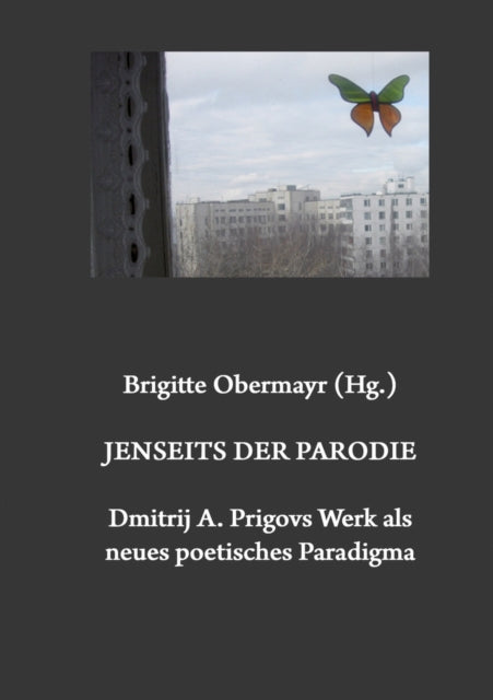 Book cover of: Jenseits Der Parodie. Dmitrij A. Prigovs Werk Als Neues Poetisches Paradigma. By: Brigitte Obermayr