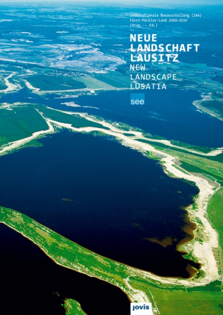 Book cover of: Neue Landschaft Lausitz. By: Internationale Bauausstellung Fürst-Pückler-Land