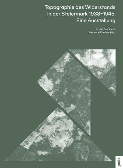 Book cover of: Topographie des Widerstands in der Steiermark. 1938–1945: Eine Ausstellung. By: Daniel Gethmann