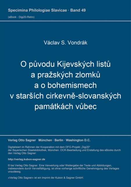 Book cover of: O puvodu Kijevskych listu a prazskych zlomku a o bohemismech v starsich cirkevne-slovanskych pamatkach vubec