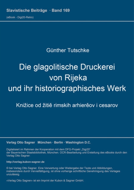 Book cover of: Die glagolitische Druckerei von Rijeka und ihr historiographisches Werk