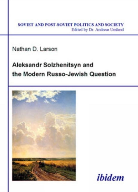 Aleksandr Solzhenitsyn and the Modern Russo-Jewish Question