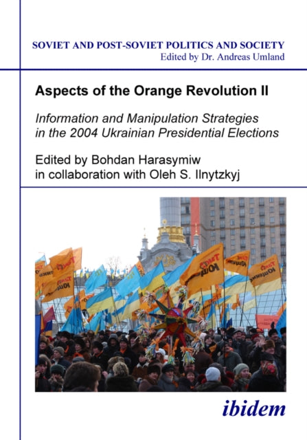 Book cover of: Aspects of the Orange Revolution II. Information and Manipulation Strategies in the 2004 Ukrainian Presidential Elections