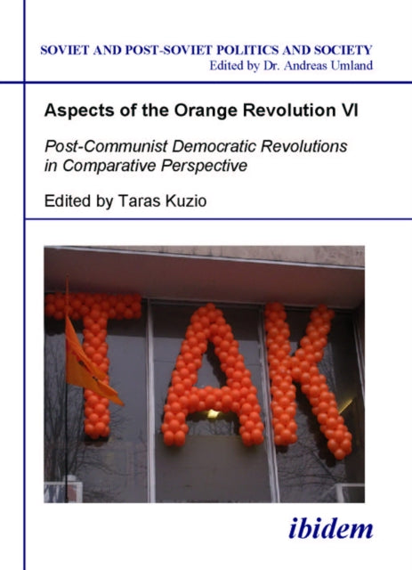 Book cover of: Aspects of the Orange Revolution VI. Post-Communist Democratic Revolutions in Comparative Perspective