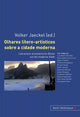 Book cover of: Olhares Litero-Artisticos Sobre a Cidade Moderna. By: Germany) Deutscher Lusitanistentag (8th 2009 Munich