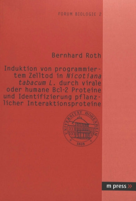 Book cover of: Induktion Von Programmiertem Zelltod in Nicotiana Tabacum L. Durch Virale Oder Humane Bcl-2 Proteine Und Identifizierung Pflanzlicher Interaktionsproteine