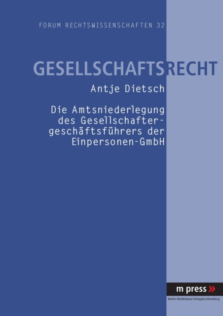 Book cover of: Die Amtsniederlegung Des Gesellschaftergeschaeftsfuehrers Der Einpersonen-Gmbh. By: Antje Dietsch