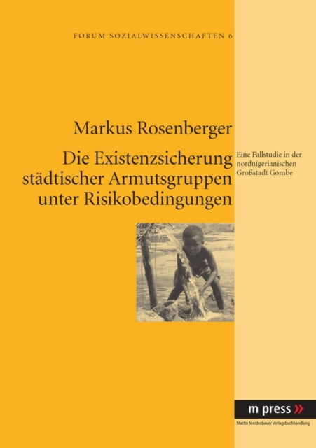 Book cover of: Die Existenzsicherung Staedtischer Armutsgruppen Unter Risikobedingungen. By: Markus Rosenberger