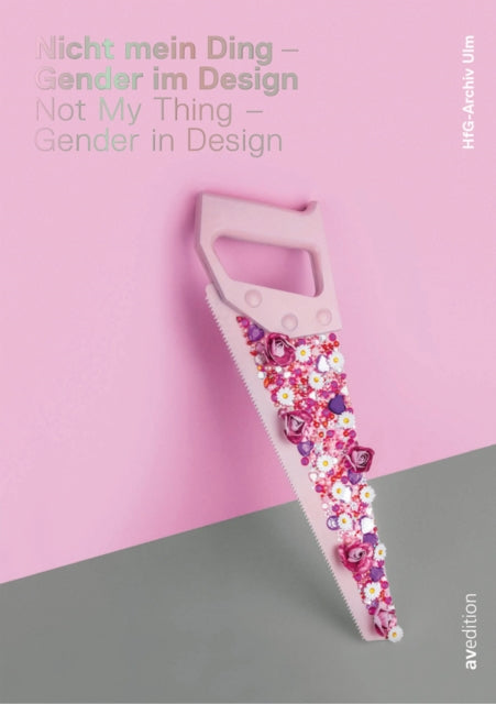 Book cover of: Not My Thing - Gender in Design