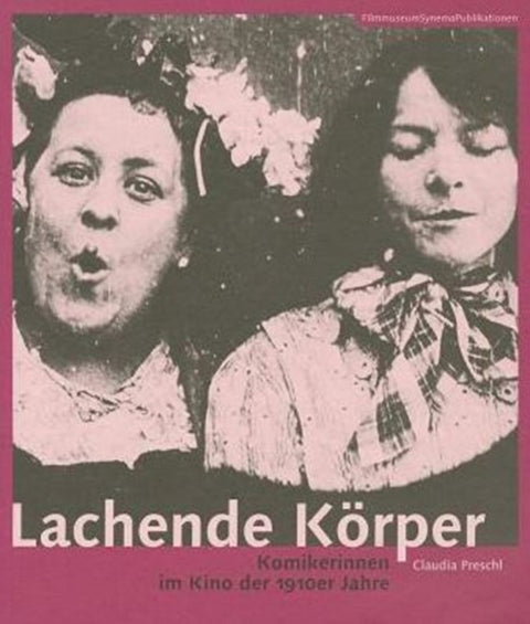 Lachende Korper – Komikerinnen im Kino der 1910er Jahre