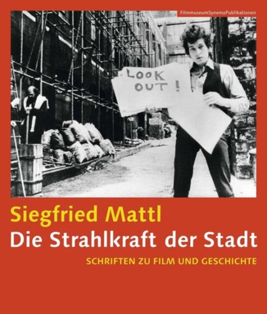 Book cover of: Die Strahlkraft der Stadt  – Schrifen zu Film und Geschichte (Filmmuseumsynemapublications). By: Siegfried Mattl