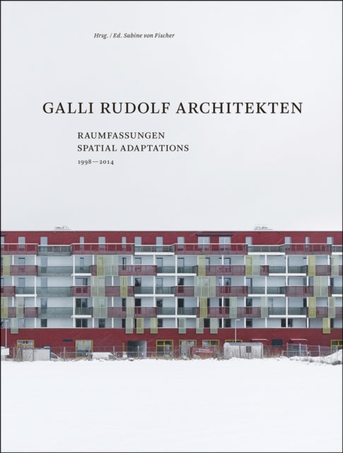 Book cover of: Galli Rudolf Architekten 1998–2014 – Spatial Adaptations. By: Sabine von Fischer