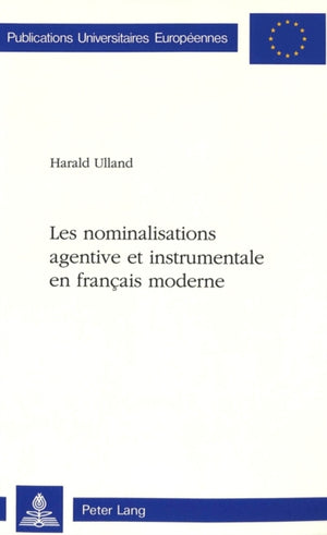 Les nominalisations agentive et instrumentale en francais moderne