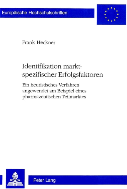 Book cover of: Identifikation marktspezifischer Erfolgsfaktoren. By: Frank Heckner